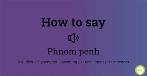 How to pronounce Phnom Penh .